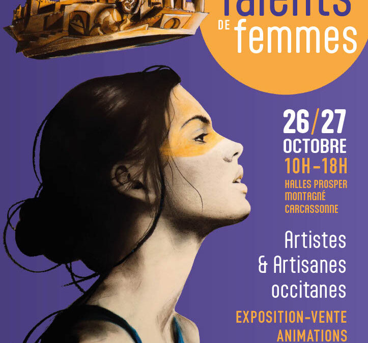 Salon Talents de Femmes 2024 – Halles Prosper Montagné à Carcassonne